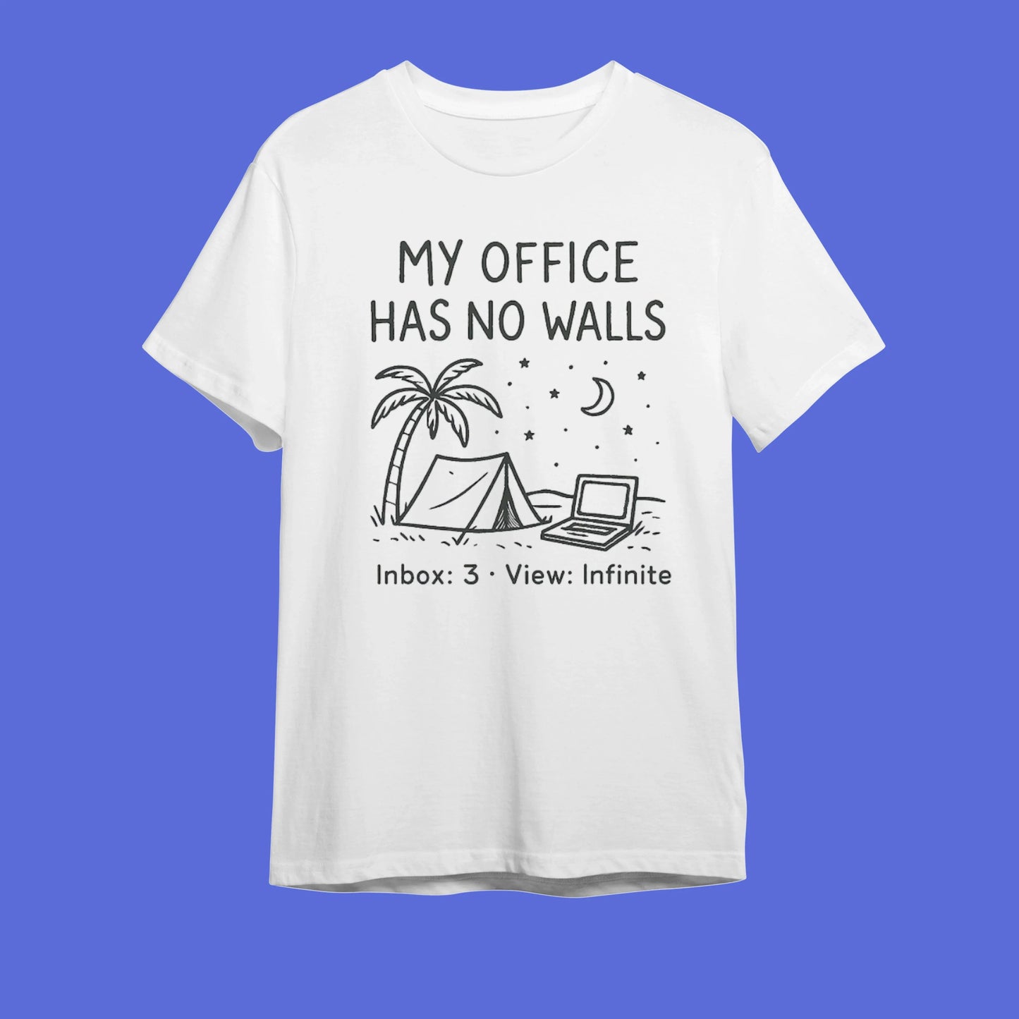 My Office Has No Walls Özgür Çalışma Tişörtü - B-Shirt - Tişört Tasarım Atölyesi