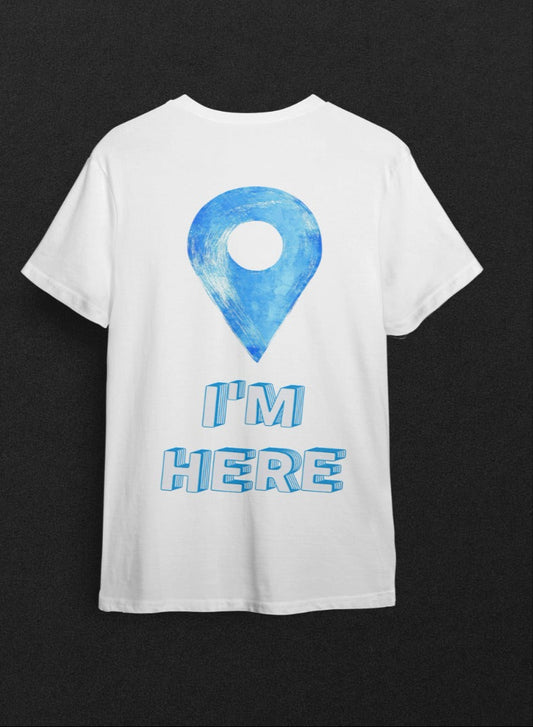 "I'M HERE - Ben Buradayım!" Sürpriz Mesajlı Minimalist Tişört