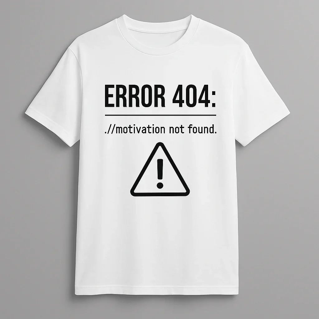 Error 404: Motivation Not Found" Mizah Tişörtü
