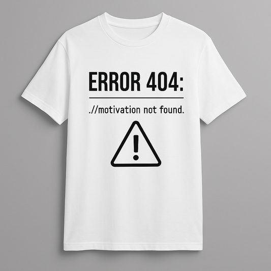 Error 404: Motivation Not Found" Mizah Tişörtü
