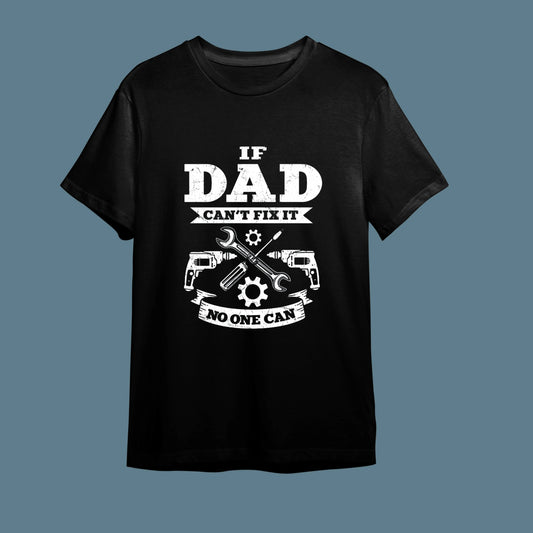 If Dad Can't Fix It, No One Can" Süper Baba Tişörtü - B-Shirt - Tişört Tasarım Atölyesi