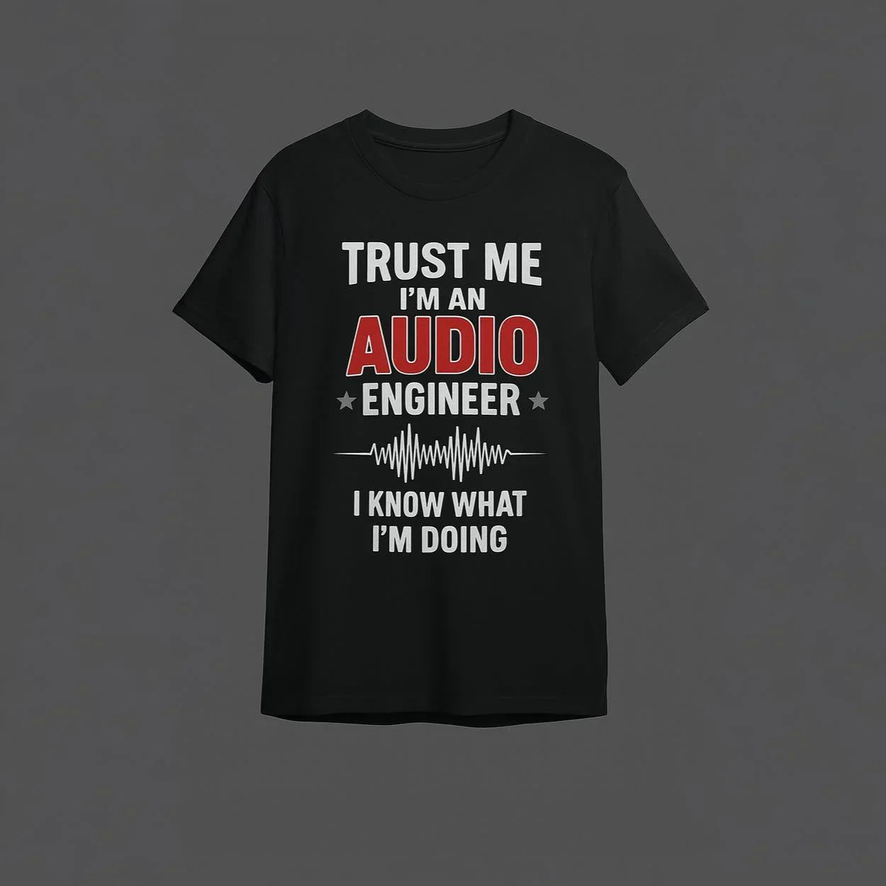 Trust Me, I'm an Audio Engineer" Ses Mühendisi Tişörtü - B-Shirt - Tişört Tasarım Atölyesi
