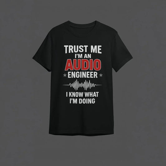 Trust Me, I'm an Audio Engineer" Ses Mühendisi Tişörtü - B-Shirt - Tişört Tasarım Atölyesi