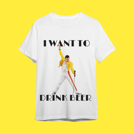 I Want To Drink Beer" Freddie Mercury Mizah Tişörtü - B-Shirt - Tişört Tasarım Atölyesi