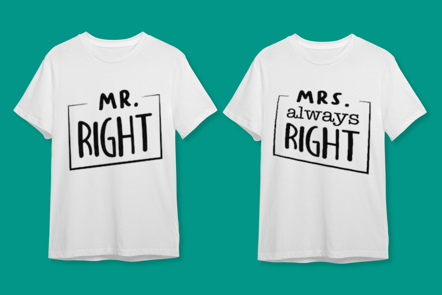 "Mr. Right & Mrs. Always Right" Esprili Çift Tişört Seti - B-Shirt - Tişört Tasarım Atölyesi